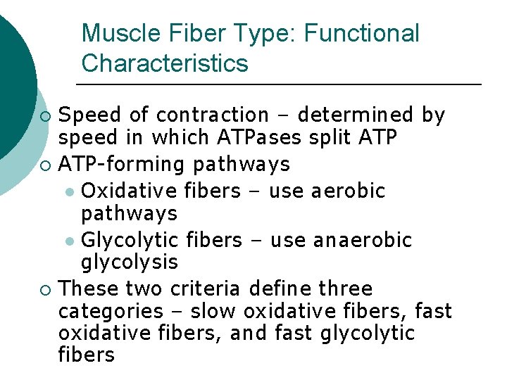 Muscle Fiber Type: Functional Characteristics Speed of contraction – determined by speed in which