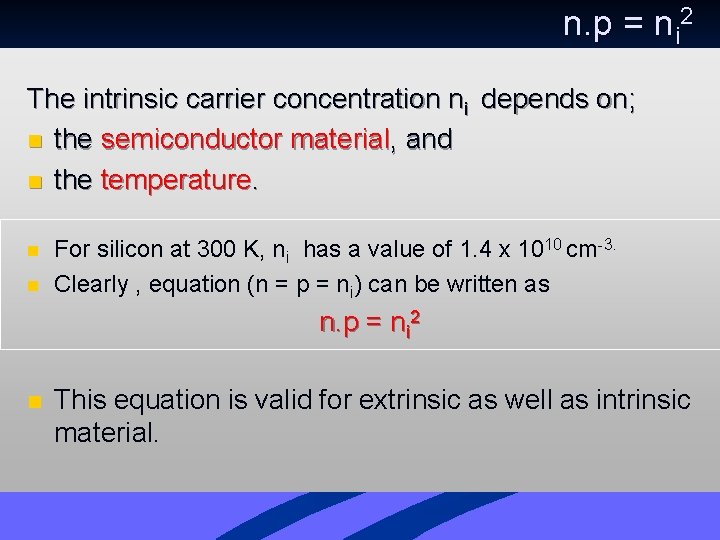 n. p = ni 2 The intrinsic carrier concentration ni depends on; n the n. p = ni 2 The intrinsic carrier concentration ni depends on; n the