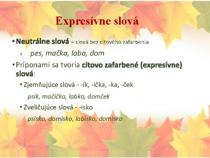 Expresívne slová • Neutrálne slová – slová bez citového zafarbenia › pes, mačka, laba,