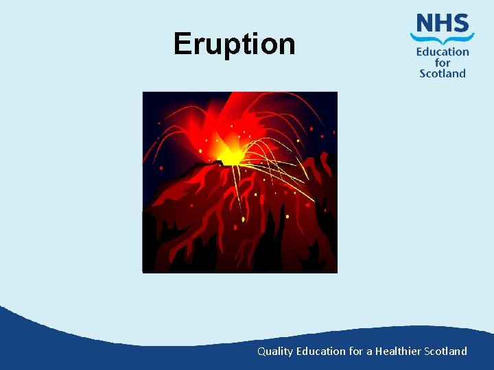 Eruption Quality Education for a Healthier Scotland 