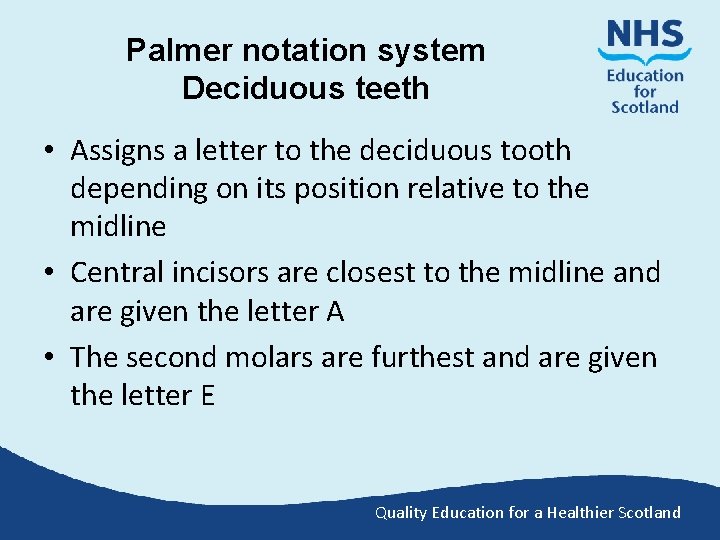Palmer notation system Deciduous teeth • Assigns a letter to the deciduous tooth depending