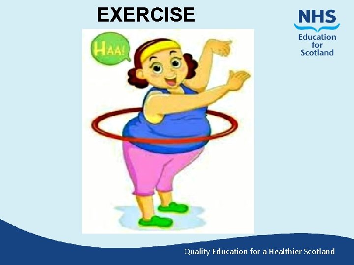 EXERCISE Quality Education for a Healthier Scotland 