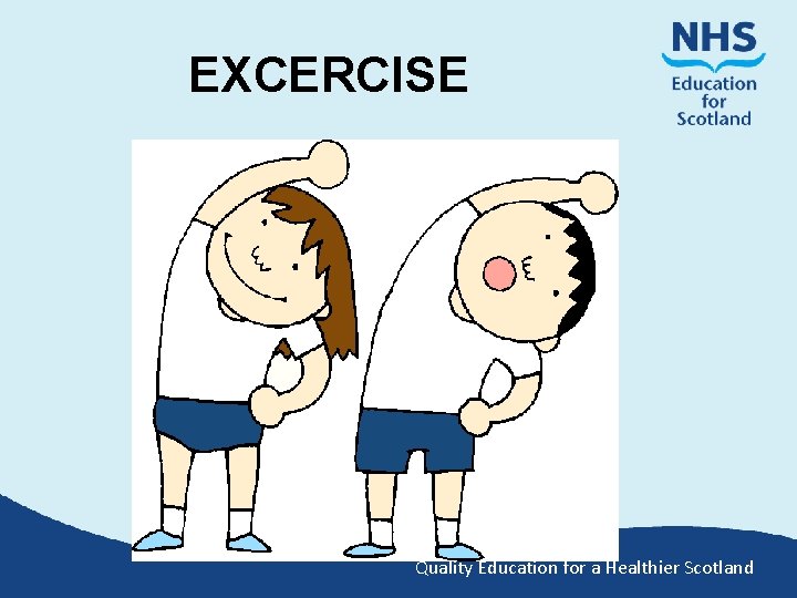 EXCERCISE Quality Education for a Healthier Scotland 