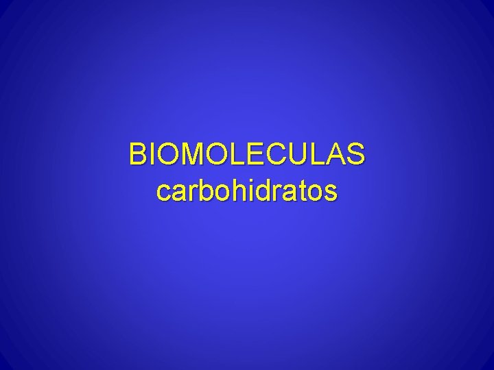 BIOMOLECULAS carbohidratos 