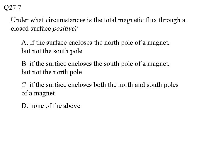 Q 27. 7 Under what circumstances is the total magnetic flux through a closed