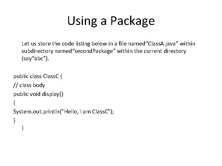 Using a Package Let us store the code listing below in a file named“Class.