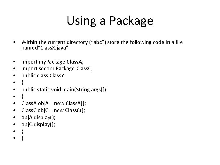 Using a Package • Within the current directory (“abc”) store the following code in