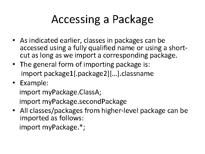 Accessing a Package • As indicated earlier, classes in packages can be accessed using