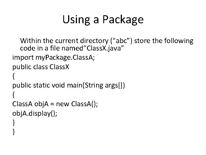 Using a Package Within the current directory (“abc”) store the following code in a