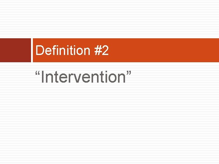 Definition #2 “Intervention” 