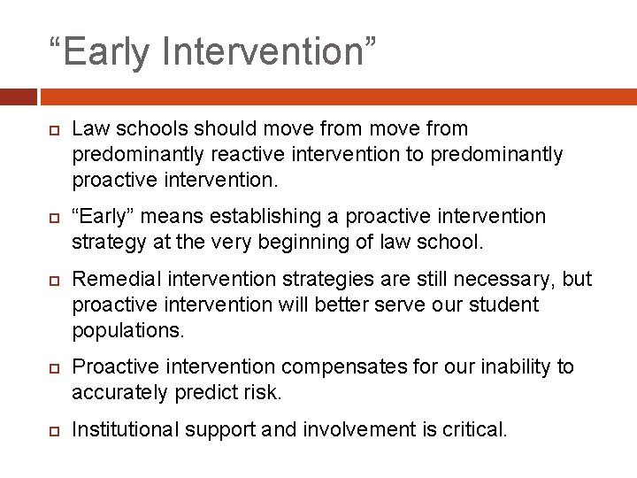 “Early Intervention” Law schools should move from predominantly reactive intervention to predominantly proactive intervention.