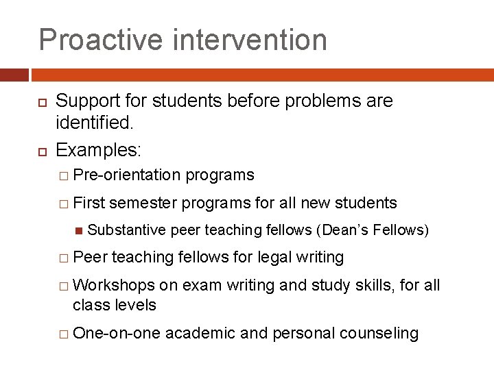 Proactive intervention Support for students before problems are identified. Examples: � Pre-orientation programs �