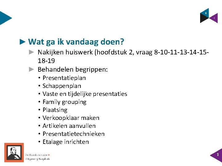 ► Wat ga ik vandaag doen? ► Nakijken huiswerk (hoofdstuk 2, vraag 8 -10