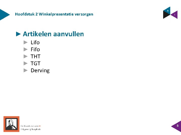 Hoofdstuk 2 Winkelpresentatie verzorgen ► Artikelen aanvullen ► ► ► Lifo Fifo THT TGT