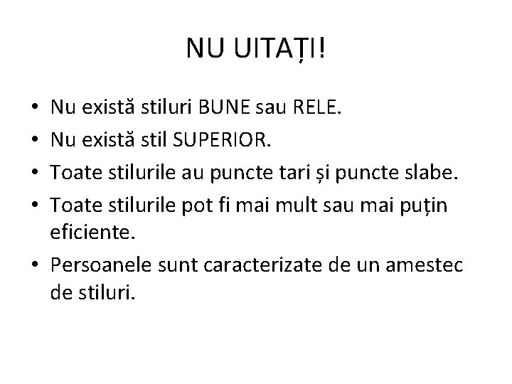 NU UITAȚI! Nu există stiluri BUNE sau RELE. Nu există stil SUPERIOR. Toate stilurile