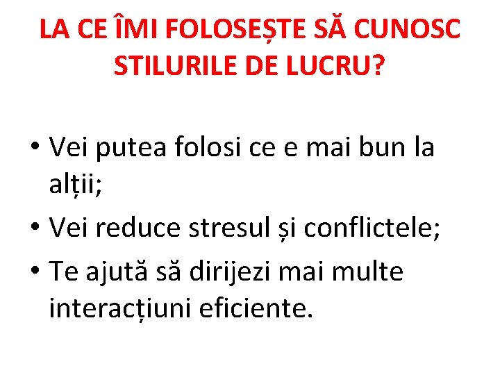 LA CE ÎMI FOLOSEȘTE SĂ CUNOSC STILURILE DE LUCRU? • Vei putea folosi ce