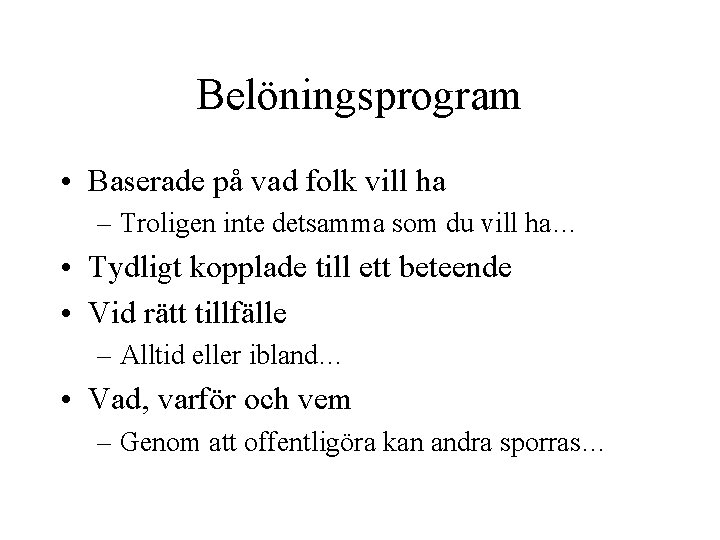 Belöningsprogram • Baserade på vad folk vill ha – Troligen inte detsamma som du