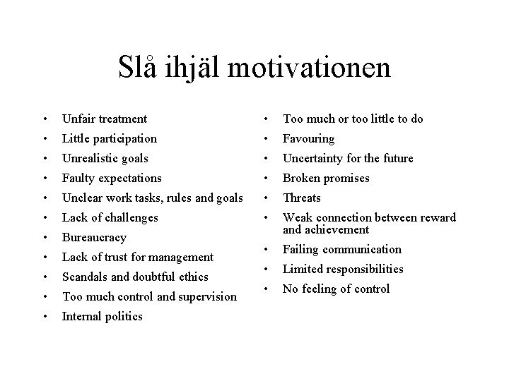 Slå ihjäl motivationen • Unfair treatment • Too much or too little to do