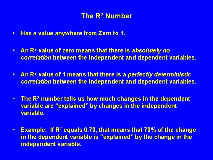 The R 2 Number • Has a value anywhere from Zero to 1. • The R 2 Number • Has a value anywhere from Zero to 1. •