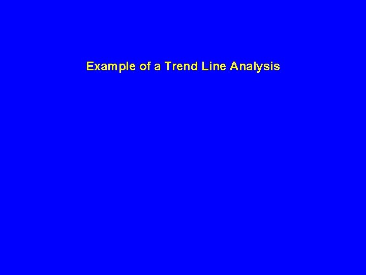 Example of a Trend Line Analysis Example of a Trend Line Analysis