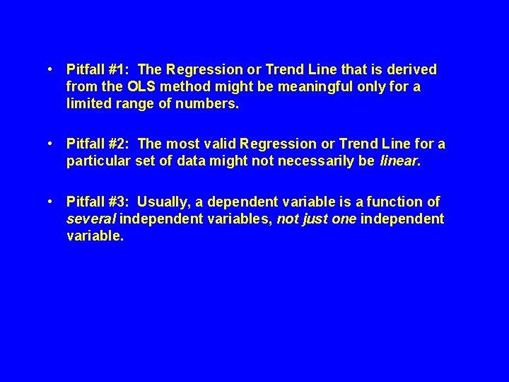 • Pitfall #1: The Regression or Trend Line that is derived from the • Pitfall #1: The Regression or Trend Line that is derived from the