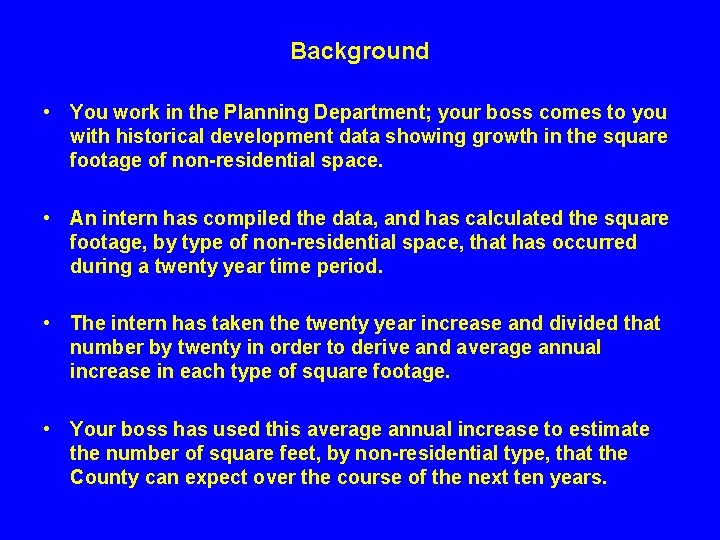 Background • You work in the Planning Department; your boss comes to you with Background • You work in the Planning Department; your boss comes to you with