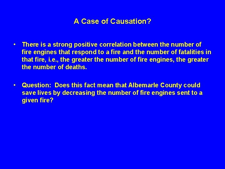 A Case of Causation? • There is a strong positive correlation between the number A Case of Causation? • There is a strong positive correlation between the number