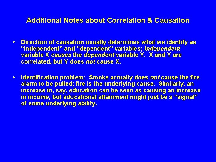 Additional Notes about Correlation & Causation • Direction of causation usually determines what we Additional Notes about Correlation & Causation • Direction of causation usually determines what we