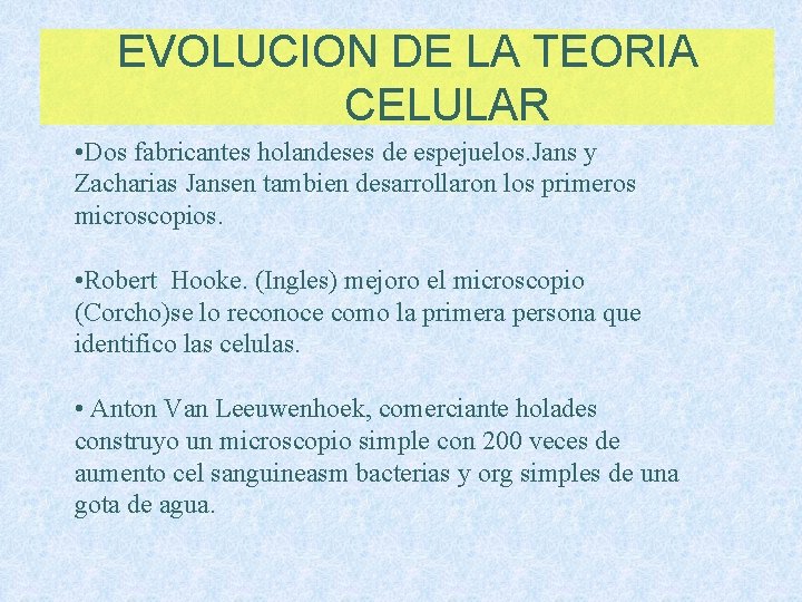 EVOLUCION DE LA TEORIA CELULAR • Dos fabricantes holandeses de espejuelos. Jans y Zacharias