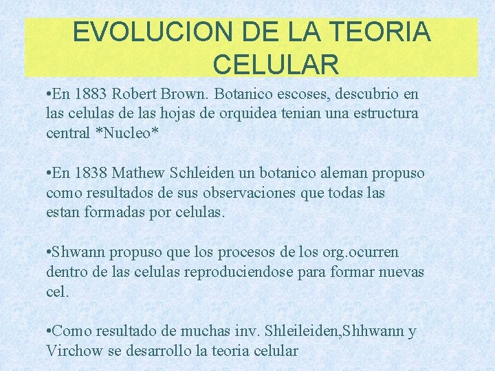 EVOLUCION DE LA TEORIA CELULAR • En 1883 Robert Brown. Botanico escoses, descubrio en