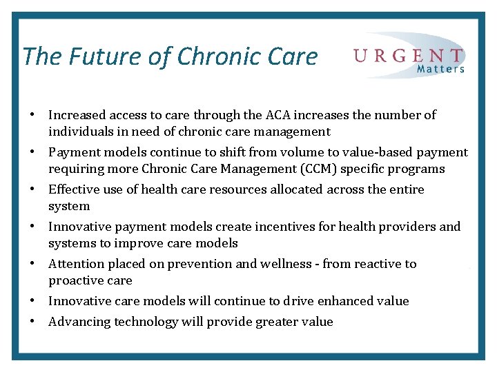 The Future of Chronic Care • Increased access to care through the ACA increases