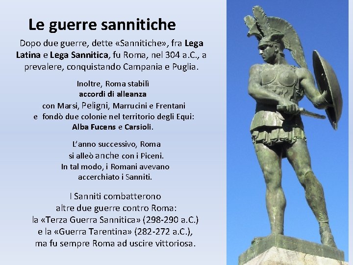 Le guerre sannitiche Dopo due guerre, dette «Sannitiche» , fra Lega Latina e Lega