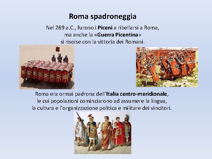 Roma spadroneggia Nel 269 a. C. , furono i Piceni a ribellarsi a Roma,