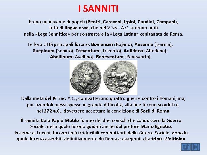 I SANNITI Erano un insieme di popoli (Pentri, Caraceni, Irpini, Caudini, Campani), tutti di