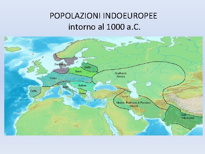 POPOLAZIONI INDOEUROPEE intorno al 1000 a. C. 