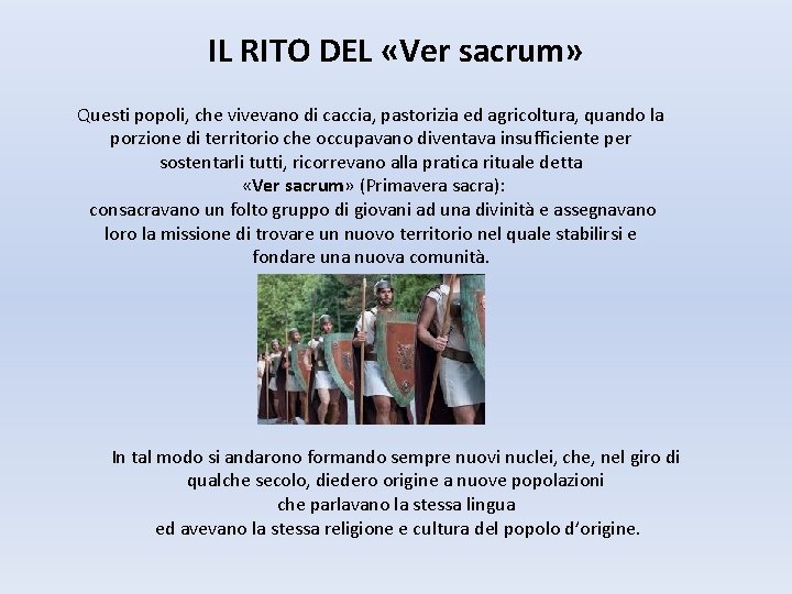 IL RITO DEL «Ver sacrum» Questi popoli, che vivevano di caccia, pastorizia ed agricoltura,