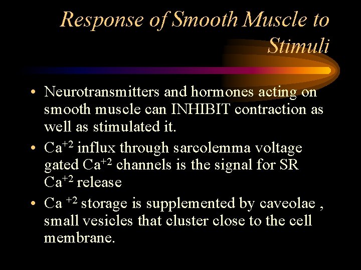 Response of Smooth Muscle to Stimuli • Neurotransmitters and hormones acting on smooth muscle