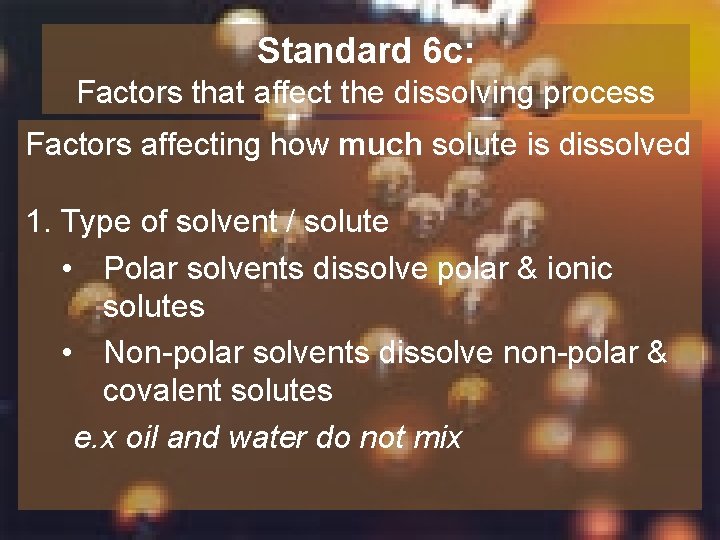 Standard 6 c: Factors that affect the dissolving process Factors affecting how much solute