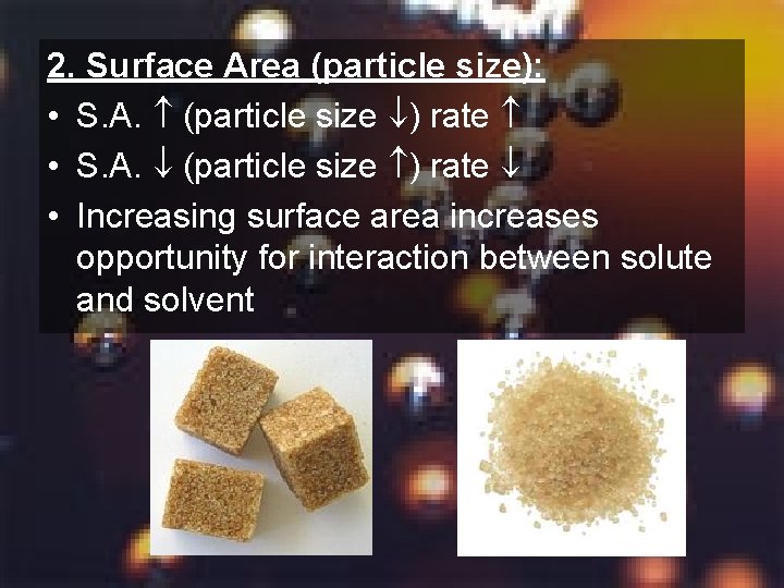2. Surface Area (particle size): • S. A. (particle size ) rate • Increasing