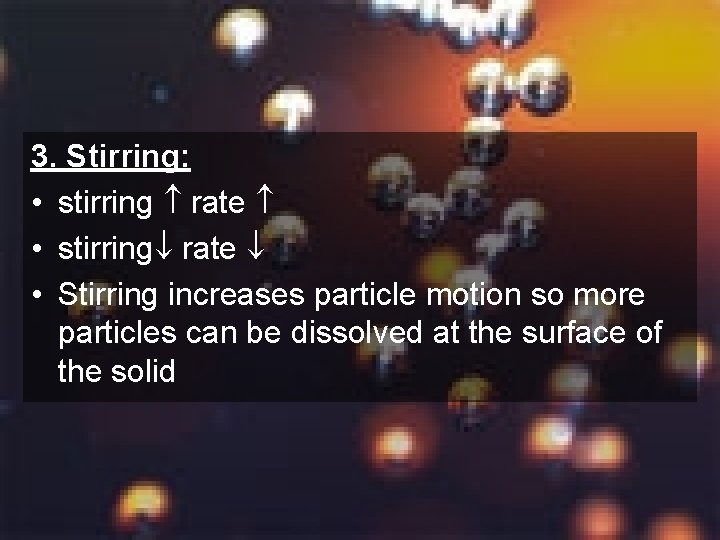 3. Stirring: • stirring rate • stirring rate • Stirring increases particle motion so