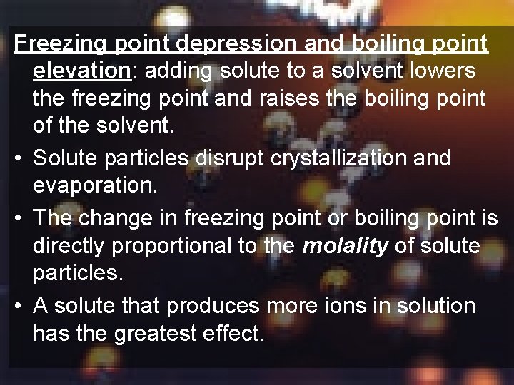 Freezing point depression and boiling point elevation: adding solute to a solvent lowers the