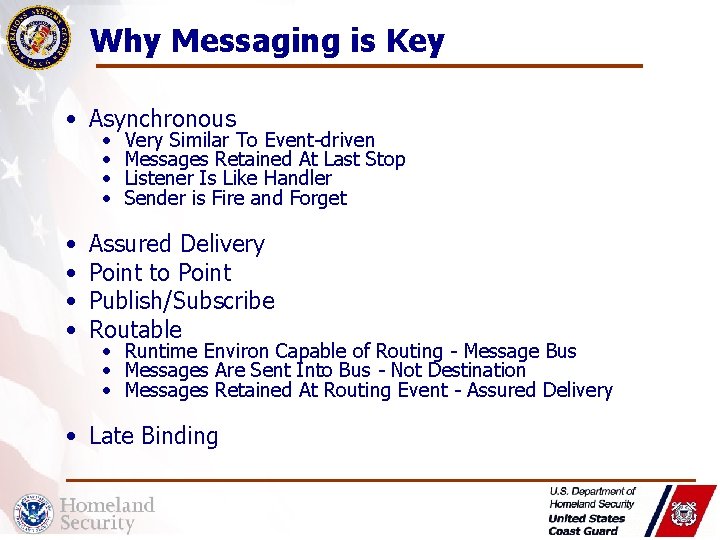 Why Messaging is Key • Asynchronous • • Very Similar To Event-driven Messages Retained