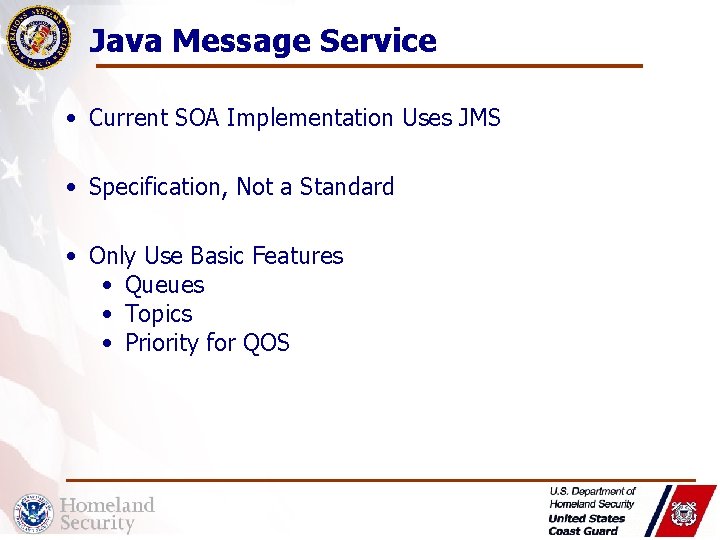 Java Message Service • Current SOA Implementation Uses JMS • Specification, Not a Standard