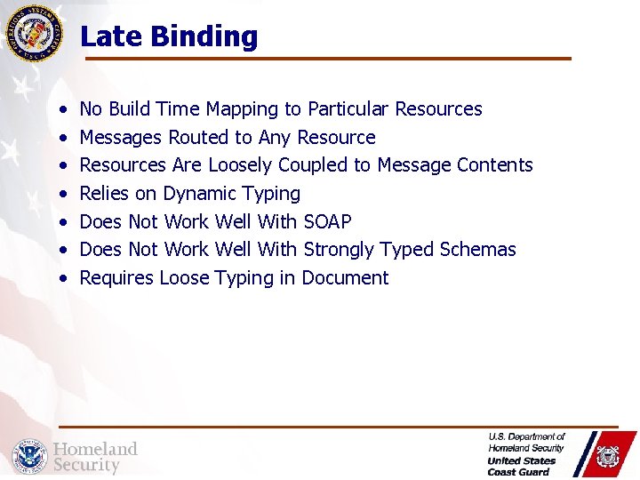 Late Binding • • No Build Time Mapping to Particular Resources Messages Routed to