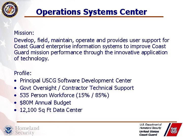 Operations Systems Center Mission: Develop, field, maintain, operate and provides user support for Coast