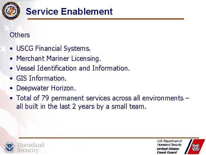 Service Enablement Others • • • USCG Financial Systems. Merchant Mariner Licensing. Vessel Identification