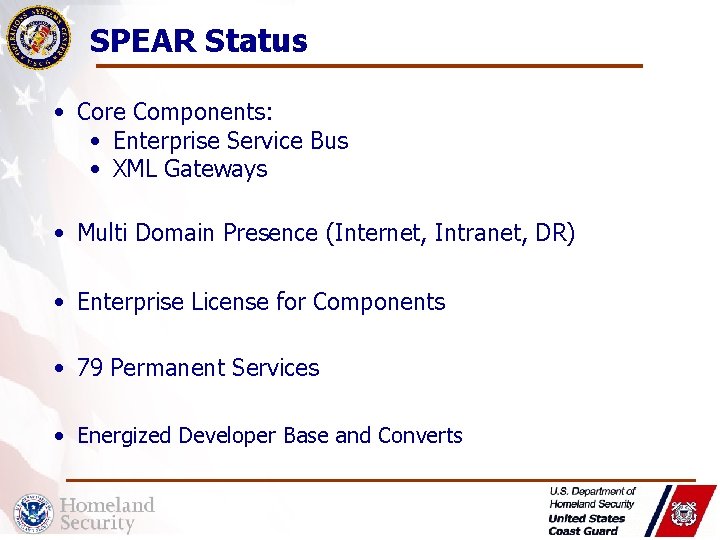SPEAR Status • Core Components: • Enterprise Service Bus • XML Gateways • Multi