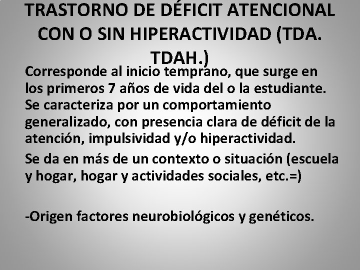 TRASTORNO DE DÉFICIT ATENCIONAL CON O SIN HIPERACTIVIDAD (TDA. TDAH. ) Corresponde al inicio