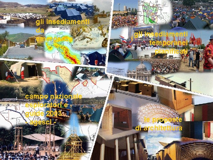 gli insediamenti da emergenza campo nazionale esploratori e guide 2003 - agesci - gli