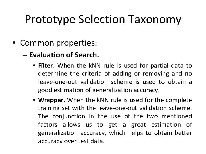 Prototype Selection Taxonomy • Common properties: – Evaluation of Search. • Filter. When the